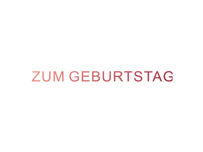 ZUM GEBURTSTAG