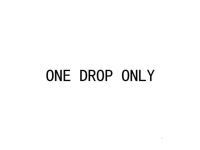 ONE DROP ONLY
