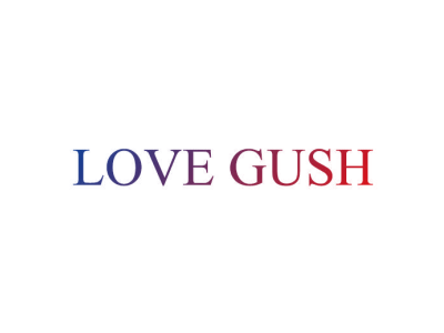 LOVE GUSH