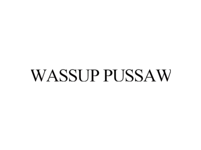 WASSUP PUSSAW