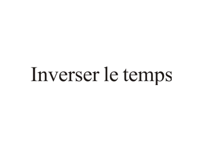 INVERSER LE TEMPS
