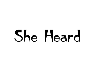 SHE HEARD